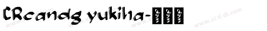 CRcandg yukiha字体转换